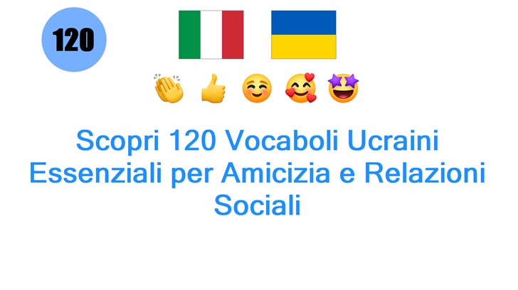 Scopri 120 Vocaboli Ucraini Essenziali per Amicizia e Relazioni Sociali
